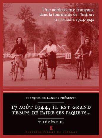 Couverture du livre « 17 aout 1944, il est temps de faire ses paquets... » de Therese Langer aux éditions Editions Pierre De Taillac
