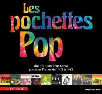 Couverture du livre « Les pochettes pop des 45 tours deux titres parus en France de 1962 à 1972 » de Stephane Cahon aux éditions Clementine