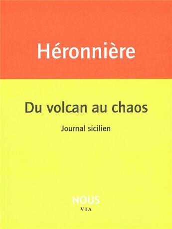 Couverture du livre « Du volcan au chaos » de Edith De La Heronniere aux éditions Nous