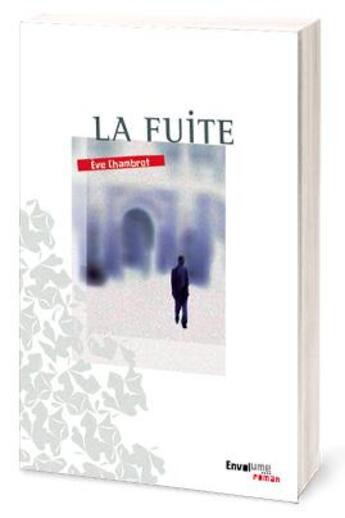 Couverture du livre « La fuite » de Eve Chambrot aux éditions Envolume