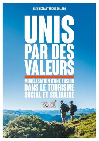 Couverture du livre « Unis par des valeurs ; modélisation d'une fusion dans le tourisme social et solidaire » de Alex Nicola et Collado Michel aux éditions Rue De L'echiquier