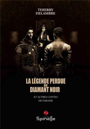 Couverture du livre « La légende perdue du diamant noir » de Thierry Delambre aux éditions Spinelle