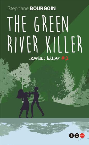 Couverture du livre « Serial killer t.2 : the green river killer » de Stephane Bourgoin aux éditions Az Editions