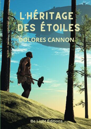 Couverture du livre « L'Héritage des Étoiles » de Dolores Cannon aux éditions Be Light