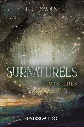 Couverture du livre « Surnaturels Tome 1 : mystères Tome 2 » de E.J. Swan aux éditions Inceptio