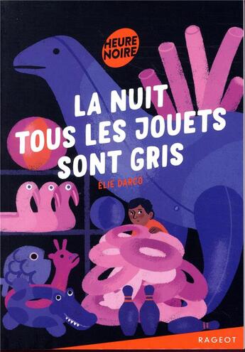 Couverture du livre « La nuit tous les jouets sont gris » de Elie Darco aux éditions Rageot