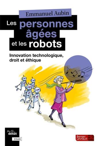 Couverture du livre « Les personnes âgées et les robots ; innovation technologique, droit et éthique » de Emmanuel Aubin aux éditions Berger-levrault