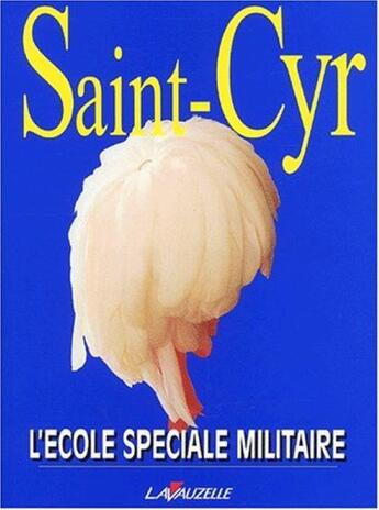 Couverture du livre « Saint-cyr - l'ecole speciale militaire » de  aux éditions Lavauzelle