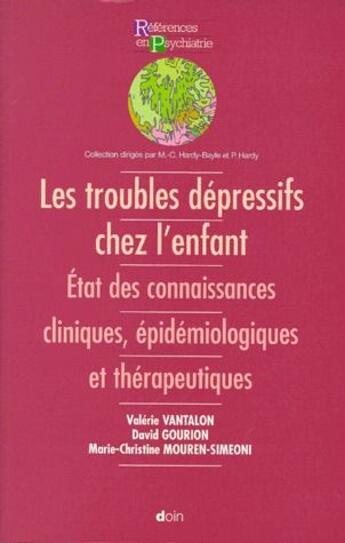 Couverture du livre « Les troubles dépressifs chez l'enfant » de M-C Mouren-Simeoni et V Vantalon et D Gourion aux éditions Doin