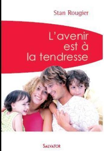 Couverture du livre « L'avenir est à la tendresse » de Stan Rougier aux éditions Salvator