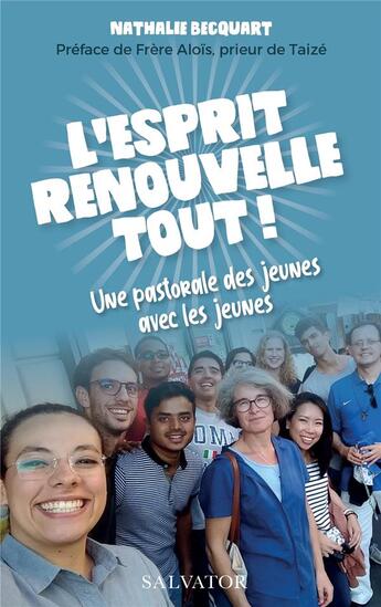 Couverture du livre « L'esprit renouvelle tout ! une pastorale des jeunes avec les jeunes » de Nathalie Becquart aux éditions Salvator