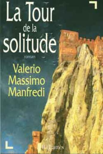 Couverture du livre « La tour de la solitude » de Massimo Manfredi-V aux éditions Lattes