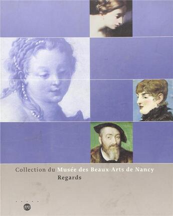Couverture du livre « Collection du musée des beaux-arts de Nancy ; regards » de  aux éditions Reunion Des Musees Nationaux