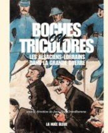 Couverture du livre « Boches ou tricolores ? ; les alsaciens-lorrains dans la Grande Guerre » de  aux éditions La Nuee Bleue