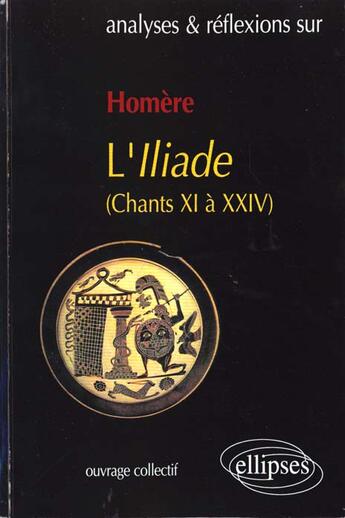 Couverture du livre « Homere, l'iliade (chants xi a xxiv) » de Samana Guy aux éditions Ellipses