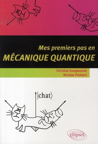 Couverture du livre « Mes premiers pas en mécanique quantique » de Gougoussis aux éditions Ellipses