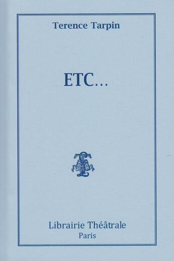 Couverture du livre « ETC... » de Terence Tarpin aux éditions Librairie Theatrale
