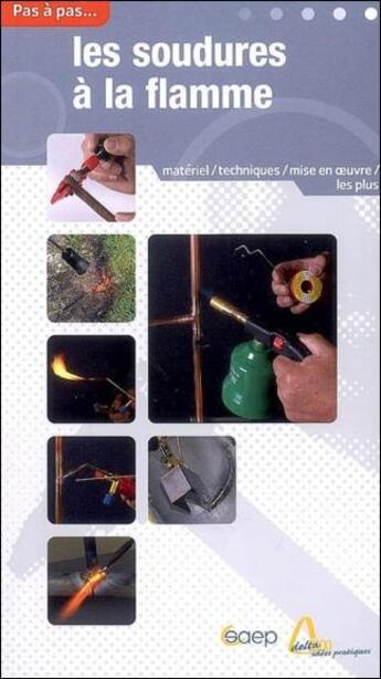 Couverture du livre « Les soudures à la flamme ; matériel, techniques, mise en oeuvre » de Jean-Michel Jorion aux éditions Saep