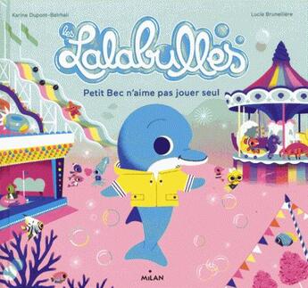 Couverture du livre « Petit bec n'aime pas jouer seul » de Lucie Brunelliere et Karine Dupont-Belrhali aux éditions Milan