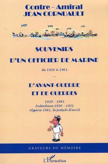 Couverture du livre « Souvenirs d'un officier de marine de 1926 a 1963 - d'avant-guerre et de guerres » de Jean Cornuault aux éditions L'harmattan