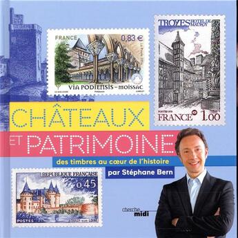 Couverture du livre « Châteaux et patrimoine ; voyage au cour de l'histoire avec les timbres » de Stephane Bern aux éditions Cherche Midi