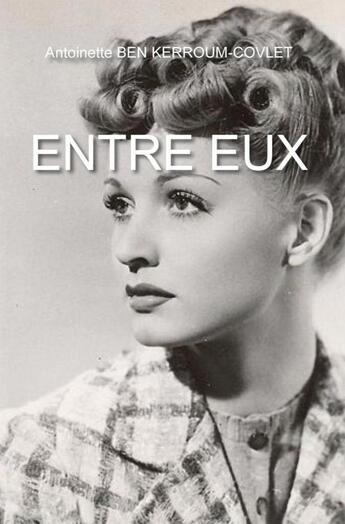 Couverture du livre « Entre eux » de Antoinette Ben Kerroum-Covlet aux éditions Livre Story Editions