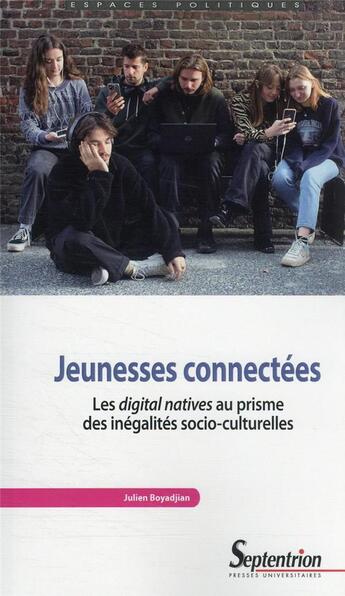 Couverture du livre « Jeunesses connectées : les digital natives au prisme des inégalités socio-culturelles » de Julien Boyadjian aux éditions Pu Du Septentrion