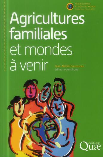 Couverture du livre « Agricultures familiales et mondes à venir » de Jean Sourisseau aux éditions Quae