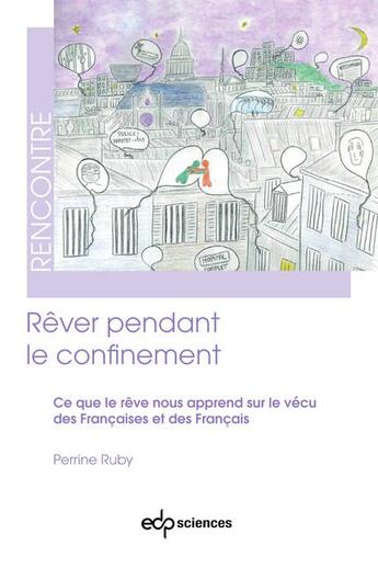 Couverture du livre « Rêver pendant le confinement : ce que le rêve nous apprend sur le vécu des Françaises et des Francais » de Perrine Ruby aux éditions Edp Sciences