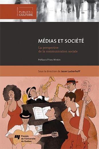 Couverture du livre « Médias et société ; la perspective de la communication sociale » de Jason Luckerhof et Collectif aux éditions Pu De Quebec