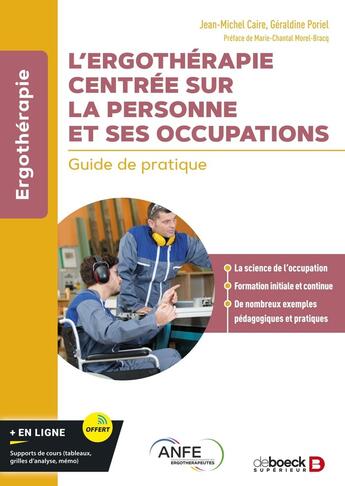 Couverture du livre « L'ergothérapie centrée sur la personne et ses occupations : guide de pratique » de Marie-Chantal Morel-Bracq et Jean-Michel Caire aux éditions De Boeck Superieur