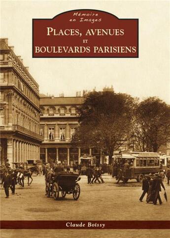 Couverture du livre « Places et grands boulevards parisiens » de Claude Boissy aux éditions Editions Sutton