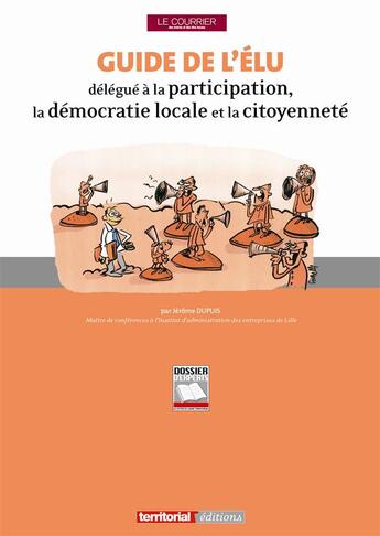 Couverture du livre « Guide de l'élu délégué à la participation, la démocratie locale et la citoyenneté » de Jerome Dupuis aux éditions Territorial