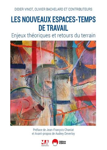 Couverture du livre « Les nouveaux espaces-temps de travail : Enjeux théoriques et retours du terrain » de Didier Vinot et Olivier Bachelard et Collectif aux éditions Eska