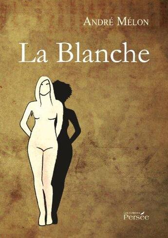 Couverture du livre « La blanche » de Melon Andre aux éditions Persee