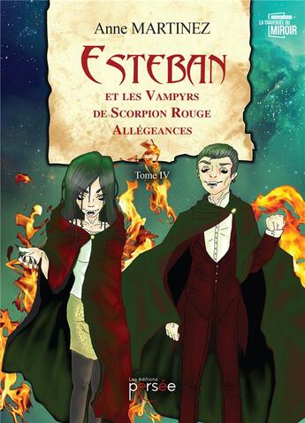 Couverture du livre « Esteban et les vampyrs de scorpion rouge allégeances Tome 4 » de Anne Martinez aux éditions Persee