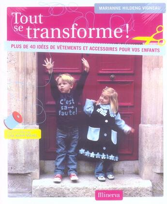 Couverture du livre « Tout Se Transforme ! . Plus De 40 Idees De Vetements Et Accessoires Pour Vos Enfants » de Vigneau/Klein Michel aux éditions La Martiniere