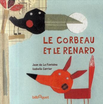 Couverture du livre « Le corbeau et le renard » de Isabelle Carrier et Jean De La Fontaine aux éditions Bilboquet