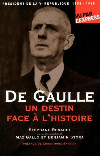 Couverture du livre « De Gaulle ; un destin face à l'histoire » de Stephane Renault aux éditions L'express