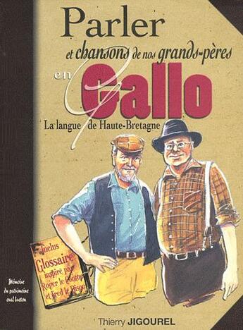 Couverture du livre « Gallo parler et chansons de nos grands peres » de Thierry Jigourel aux éditions Communication Presse Edition