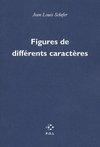 Couverture du livre « Figures de différents caractères » de Jean-Louis Schefer aux éditions P.o.l