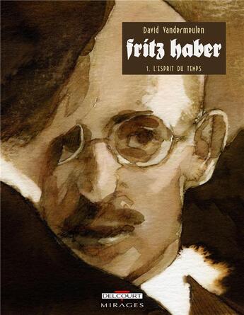 Couverture du livre « Fritz Haber t.1; l'esprit du temps » de David Vandermeulen aux éditions Delcourt