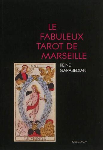 Couverture du livre « Le fabuleux tarot de Marseille » de Reine Solange Garabedian aux éditions Editions Thot