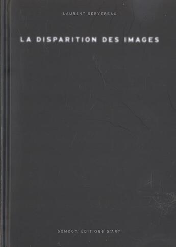 Couverture du livre « La Disparition Des Images » de Laurent Gervereau aux éditions Somogy