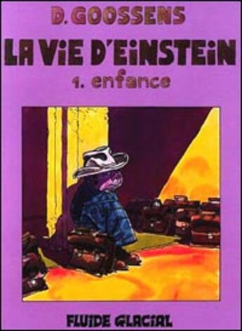 Couverture du livre « La vie d'einstein t.1 ; enfance » de Daniel Goossens aux éditions Fluide Glacial