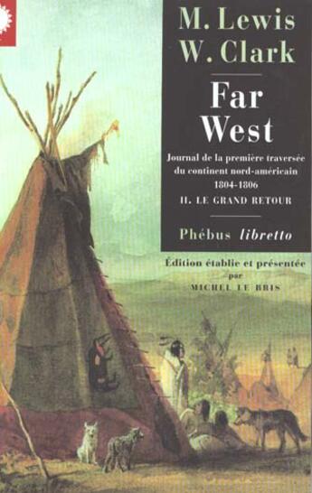 Couverture du livre « Far west t.2 ; le grand retour ; journal de la première traversée du continent nord américain (1804-1806) » de Meriwether Lewis et William Clark aux éditions Libretto