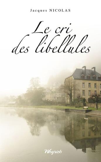 Couverture du livre « Le cri des libellules » de Jacques Nicolas aux éditions Weyrich