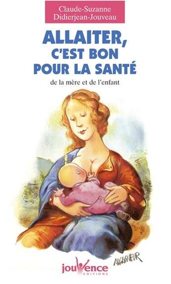 Couverture du livre « N 82 allaiter c'est bon pour la sante » de Didierjean-Jouveau aux éditions Jouvence