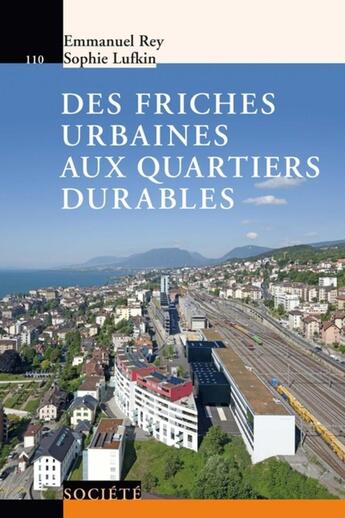 Couverture du livre « Des friches urbaines aux quartiers durables » de Emmanuel Rey et Sophie Lufkin aux éditions Ppur