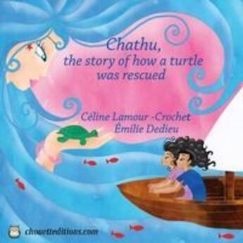 Couverture du livre « Chathu, the story of how a turtle was rescued » de Emilie Dedieu et Celine Lamour-Crochet aux éditions Chouette